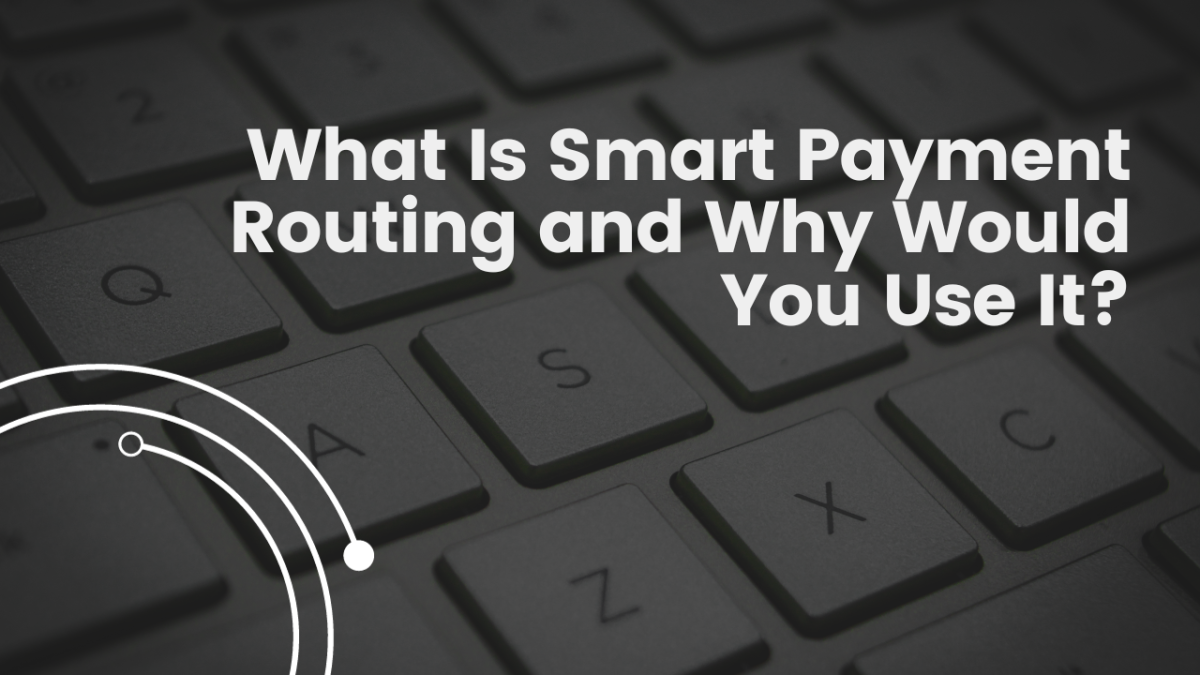 Smart Payment Routing